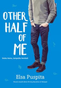 Other half of me : selalu kamu tempatku kembali