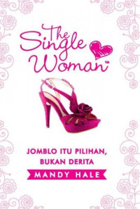 The Single Woman  : Jomblo itu pilihan, bukan derita