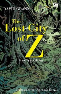 Image of The lost city of Z : kota Z yang hilang