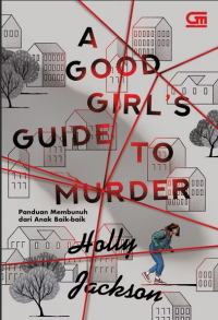 A good girl's guide to murder = panduan membunuh dari anak baik-baik