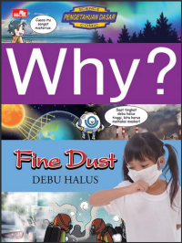 (Why?Science) fine dust = why? debu halus