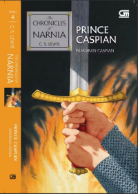 The chronicles of narnia 4 : prince caspian  = the chronicles of narnia 4 : pangeran caspian