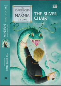 The chronicles of narnia 6 : the silver chair = the chronicles of narnia 6 : kursi perak