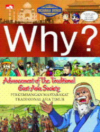 Why? world history comic : advancement of the traditional east asia society = perkembangan masyarakat tradisional asia timur