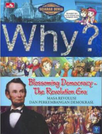 Why? world history comics :  blossoming democracy-the revolution era = masa revolusi dan perkembangan demokrasi