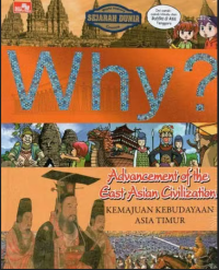 Why? world history comics : advancement of the east asian civilization = kemajuan kebudayaan asia timur