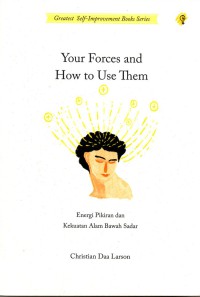 Your forces and how to use them = anda bisa menembus kekuatan inti manusia