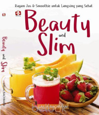 Beauty and slims : ragam jus & smoothie untuk langsing yang sehat