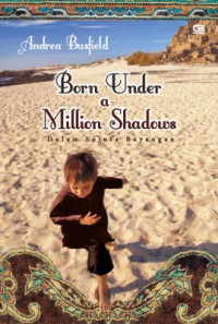 Born under a million shadows = dalam sejuta bayangan