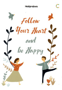 Follow your heart and be happu