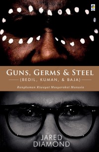 Guns, germs, & steel : rangkuman riwayat masyarakat manusia