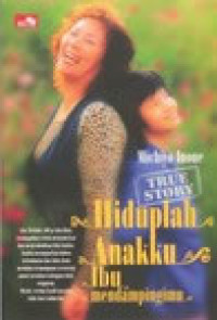 Hiduplah anakku ibu mendampingimu