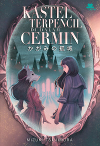 Kagami no kojo = kastel terpencil di dalam cermin