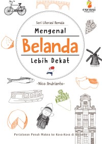 Mengenal belanda lebih dekat perjalanan penuh makna ke kota - kota di belanda