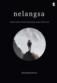 Nelangsa : ruang sendiri untuk mengenang yang telah pergi