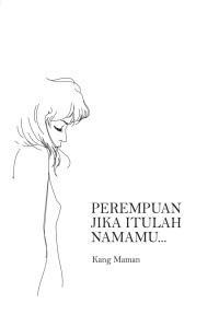 Perempuan jika itulah namamu....