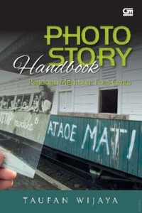 Photostory handbook : panduan membuat foto cerita