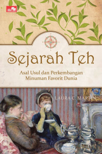 Sejarah teh : asal usul dan perkembangan minuman favorit dunia