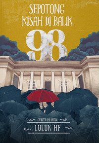 Sepotong kisah di balik 98 : cerita pilihan luluk hf