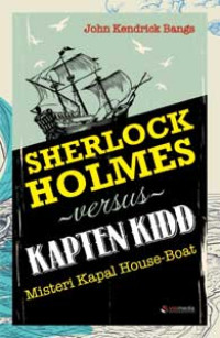 Sherlock holmes versus kapten kidd = misteri kapal house - boat
