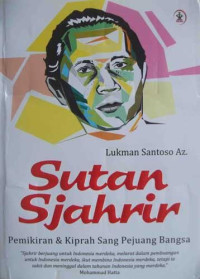 Sutan sjahrir : pemikiran  & kiprah sang pejuang bangsa