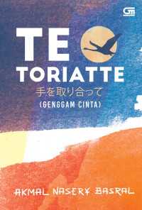 Te toriatte (genggam cinta)