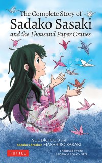 The complete  story of sadako sasaki and the thousand paper cranes