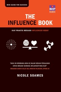 The influence book : kiat praktis menjadi influencer hebat