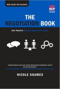 The negotiation book : kiat  praktis menjadi negosiator andal