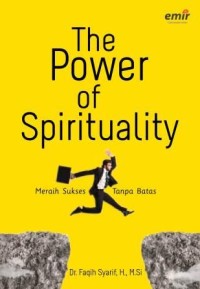 The power of spirituality :  meraih sukses tanpa batas