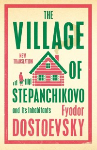The village of stepanchikovo and its inhabitants:  newly translated