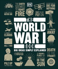 The world war I book : big ideas simply explained