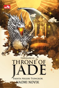 Throne of jade (temeraire#2) : takhta negeri tiongkok