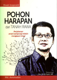 Kisah Inspiratif Pohon harapan dari tanag rawa : perjalanan anak kampung miskin menggapai mimpi